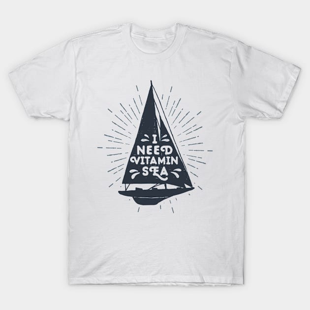 I Nead Vitamin Sea T-Shirt by Hastag Pos